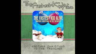 The Fastest Kid Alive - Another Christmas In The Trenches