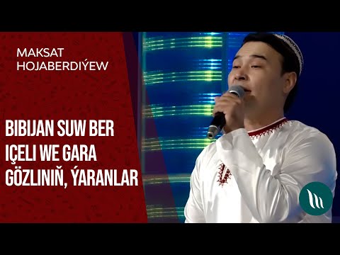 Maksat Hojaberdiyew - Bibijan suw ber icheli, Gara gozlinin, Yaranlar | 2021
