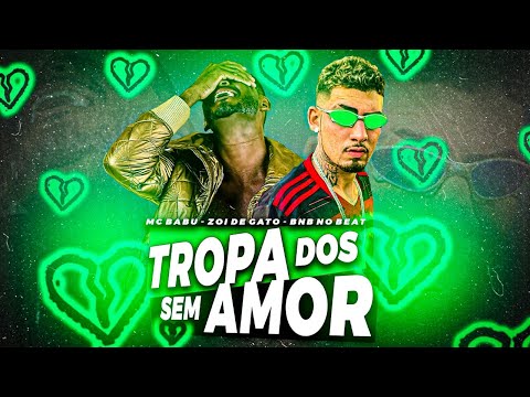 MC BABU. ZOI DE GATO. BNB NO BEAT - TROPA DOS SEM AMOR - BREGA FUNK