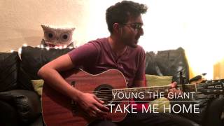 Young the Giant - Take Me Home // Cover
