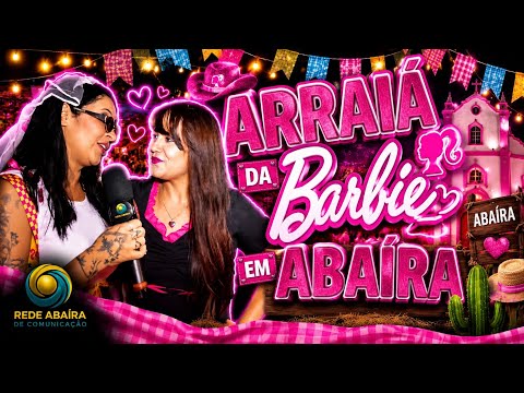 Arraiá da Barbie em Abaira 27/06/2026Rede Abaira ao vivo