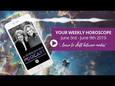 Astrology Hub Podcast Horoscope for the Week of June 3rd – June 8th
