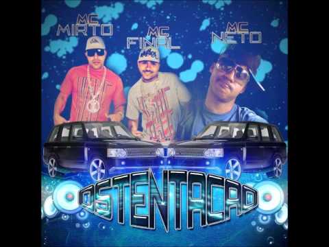 MC´S FINAL E MIRTO E PART: MC NETO, OSTENTAÇÃO
