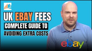 UK eBay Fees - Complete Guide to Selling on eBay and Avoiding Extra Costs