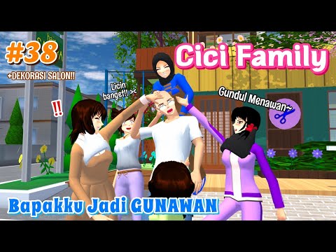 CICI FAMILY [ Bapakku Jadi GUNAWAN (Gundul Menawan) ] #38 | SAKURA SCHOOL SIMULATOR