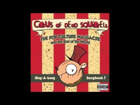 Circus of Dead Squirrels- The Pop Culture Massacre (FULL ALBUM)