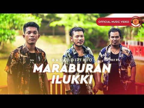 Basadoi Trio - Maraburan Ilukki (Official Music Video)