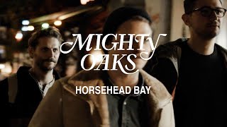 Video Horsehead Bay de Mighty Oaks