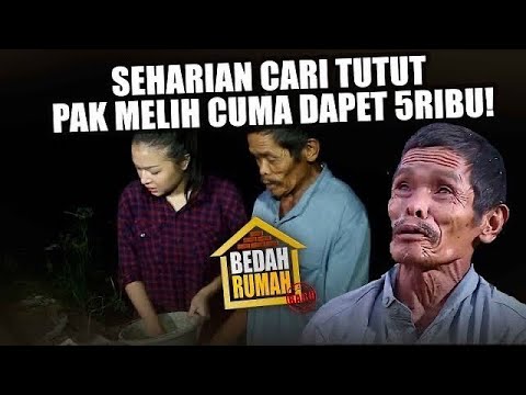 BEDAH RUMAH EPISODE 153 - Seharian Cari Tutut Pak Melih Cuma Dapet 5Ribu!