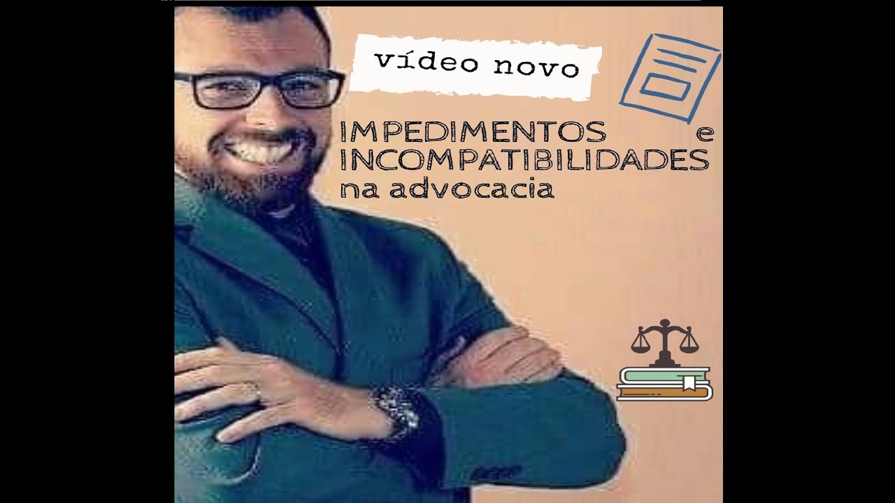 Impedimentos Incompatibilidades na advocacia.