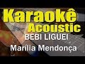 Marília Mendonça - BEBI LIGUEI (Karaokê Acústico) playback Marília Mendonça - BEBI LIGUEI (Karaokê Acústico) playback