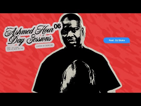 ASHMED HOUR DAY SESSIONS FT. DJ STOKS - EP6