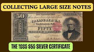 Collecting Large Size Notes: The 1880 $50 Silver Certificate