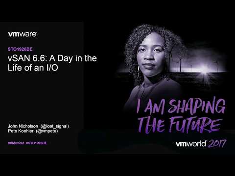 VMworld 2017 - STO1926BE - VMware vSAN 6.6: A Day in the Life of an I/O