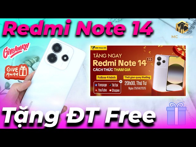 Giveaway tặng điện thoại Redmi Note 14 5G Điện Thoại Việt - MC Studio: anh em nhanh tay