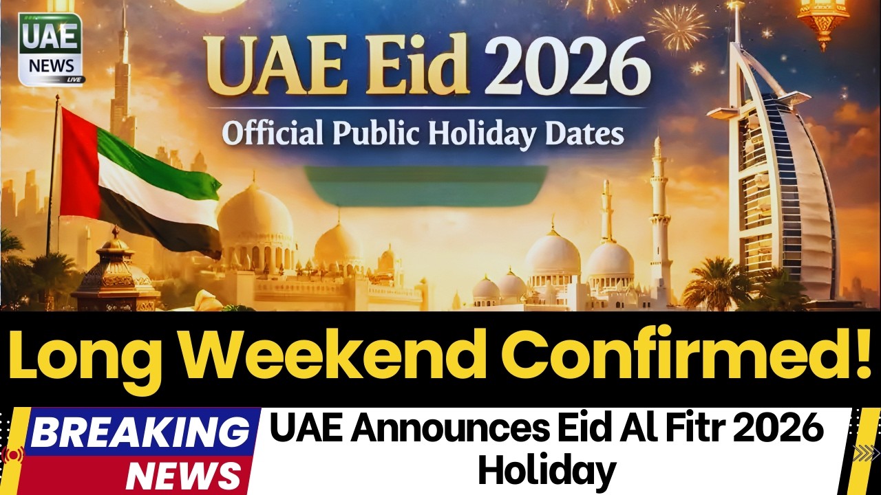 UAE Announces Eid Al Fitr 2026 Holiday – Long Weekend Confirmed! - UAE Announces Eid Holidays