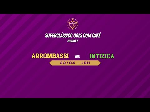 Arrombassi x Intizica - Rodada 2 - Superclássico Gols com Café Edição 2