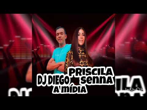 DJ DIEGO A MÍDIA PRISCILA SENNA..