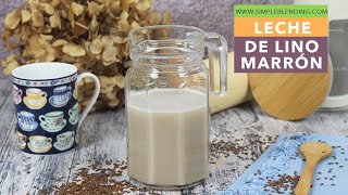 LECHE DE LINO MARRÓN | Bebida vegetal de lino | Leche vegetal casera de lino