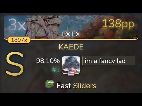 im a fancy lad | Ocelot - KAEDE [EX EX] 98.10% {#1 3xSB} - osu!