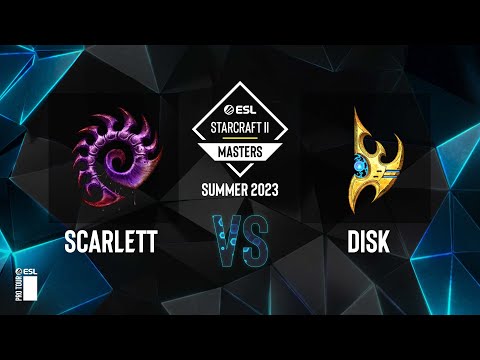 SC2 - Scarlett vs. DisK - ESL SC2 Masters: Summer 2023 Americas Regionals - Swiss Round 4
