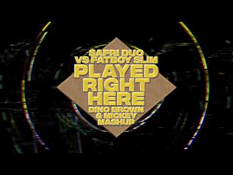 SAFRI DUO VS FATBOY SLIM "Played Right Here" (DINO BROWN & MICKEY MASHUP)