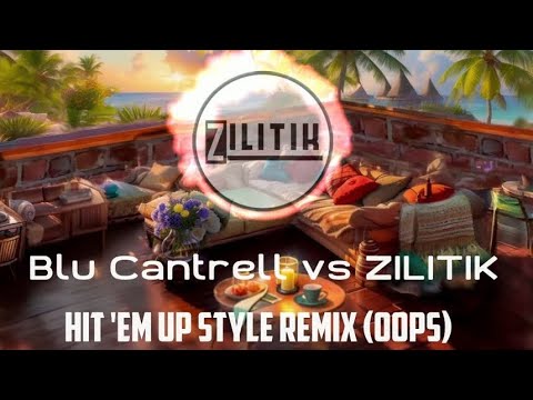 Blu Cantrell vs ZILITIK - Hit 'Em Up Style Remix (oops)