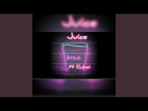 Juice (feat. Ruboii)