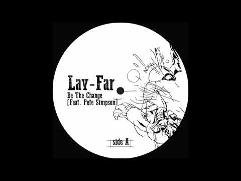 Lay-Far - Be The Change (feat. Pete Simpson) - Orginal