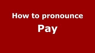 How to pronounce Pay