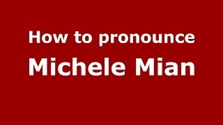 How to pronounce Michele Mian