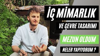 İç Mimarlık ve Çevre Tasarımı | Mezun olduktan sonra neler yapıyorum ?