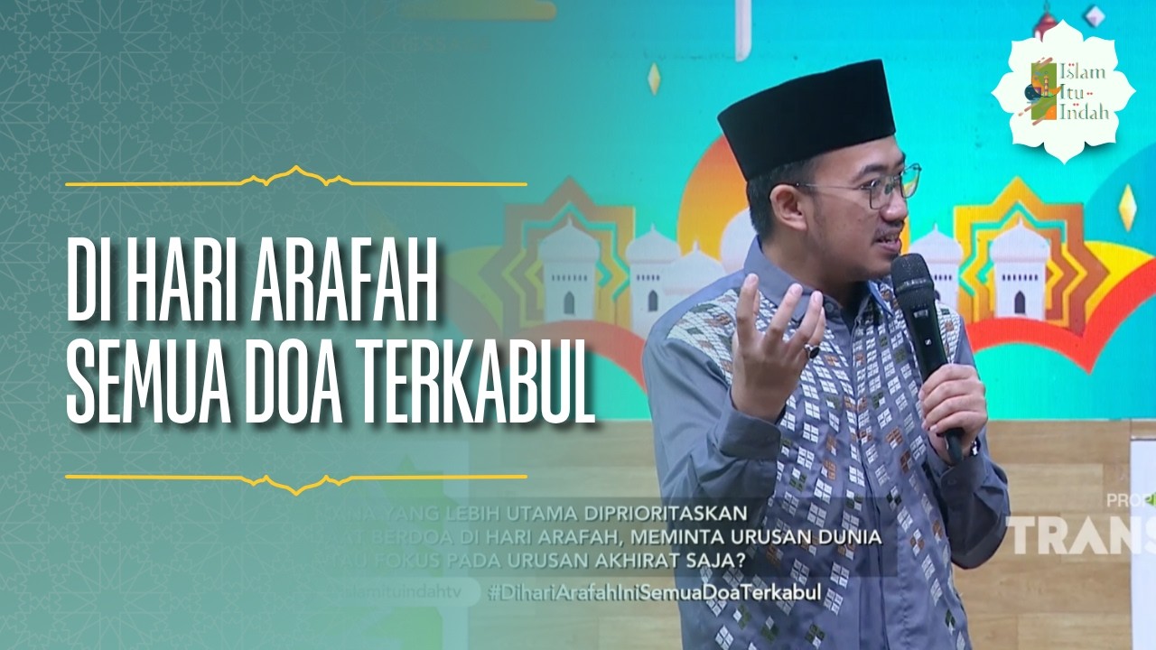 Di Hari Arafah Semua Doa Terkabul - ISLAM ITU INDAH (26/05/26) P3