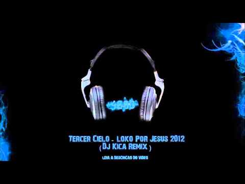 Tercer Cielo - loko Por Jesus 2012 ( Dj Kica Remix )
