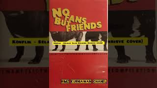 Download lagu KONFLIK - Selamat Jalan Kekasih (Chrisye Cover) No Fans But Friend Compilation Album 2003 mp3