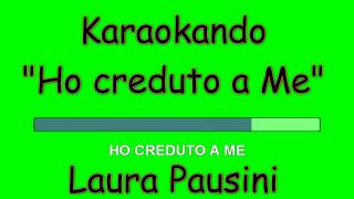 Karaoke Italiano - Ho creduto a me - Laura Pausini (Testo )