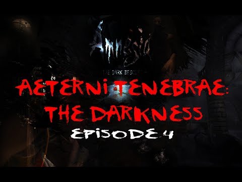 SCARING MYSELF! AMNESIA CUSTOM STORYtime - AETERNI TENEBRAE: THE DARKNESS ep4