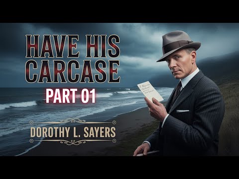 Have His Carcase Part 01 | Dorothy L. Sayers | Mystery Thriller Audiobook
