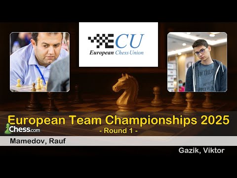Rauf Mamedov vs Viktor Gazik | European Team Championships 2025 | Round 1