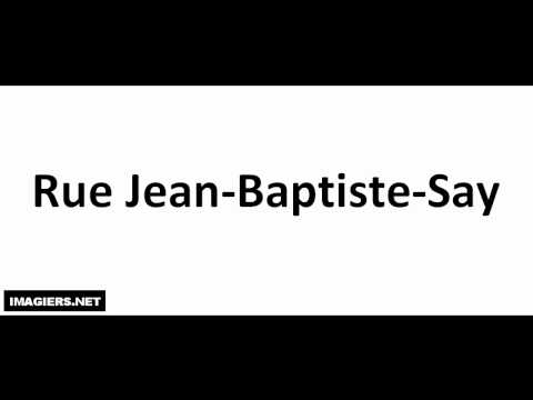 Prononciation = Rue Jean Baptiste Say