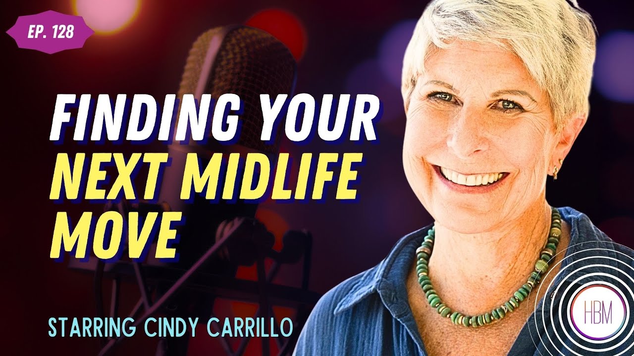 Finding Your Next Midlife Move with Cindy Carrillo