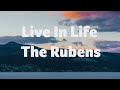 Live In Life - The Rubens (Lyrics)