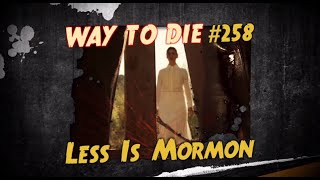 1000 Ways to Die Less Is Mormon