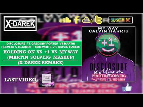Holding On Vs +1 Vs My Way (Martin Solveig Mashup) (X-Darek Remake)
