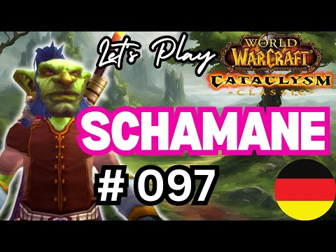 Let's Play Cataclysm Classic Deutsch - Goblin Schamane - Ep.97 - World of Warcraft Classic