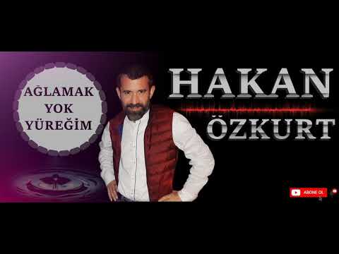 HAKAN ÖZKURT   Ağlamak Yok Yüreğim