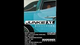 (((IEMN))) Junkie XL - Billy Club (Toxik Twins Mix) - Roadrunner 1998 - Big Beat, Acid, Breaks