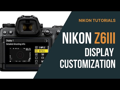 Nikon Z6III Display Tips & Customizations: Make Your Camera Work for You