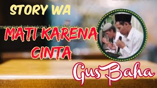 Download lagu Story wa Gus baha - mati karena cinta mp3