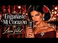 Engañaste Mi Corazón | Lucia Velvet | Bolero Romántico de Traición y Desamor